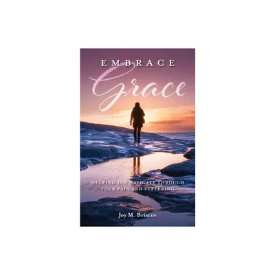 Embrace Grace - by Joy M Briscoe (Paperback)