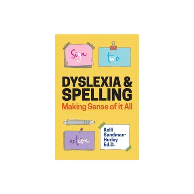 Dyslexia and Spelling - by Kelli Sandman-Hurley (Paperback)