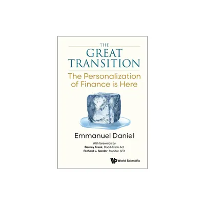 Great Transition, The: The Personalization of Finance Is Here - by Emmanuel Daniel (Paperback)