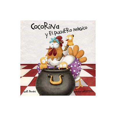 Cocorina Y El Puchero Mgico (Clucky and the Magic Kettle) - by Mar Pavn (Hardcover)