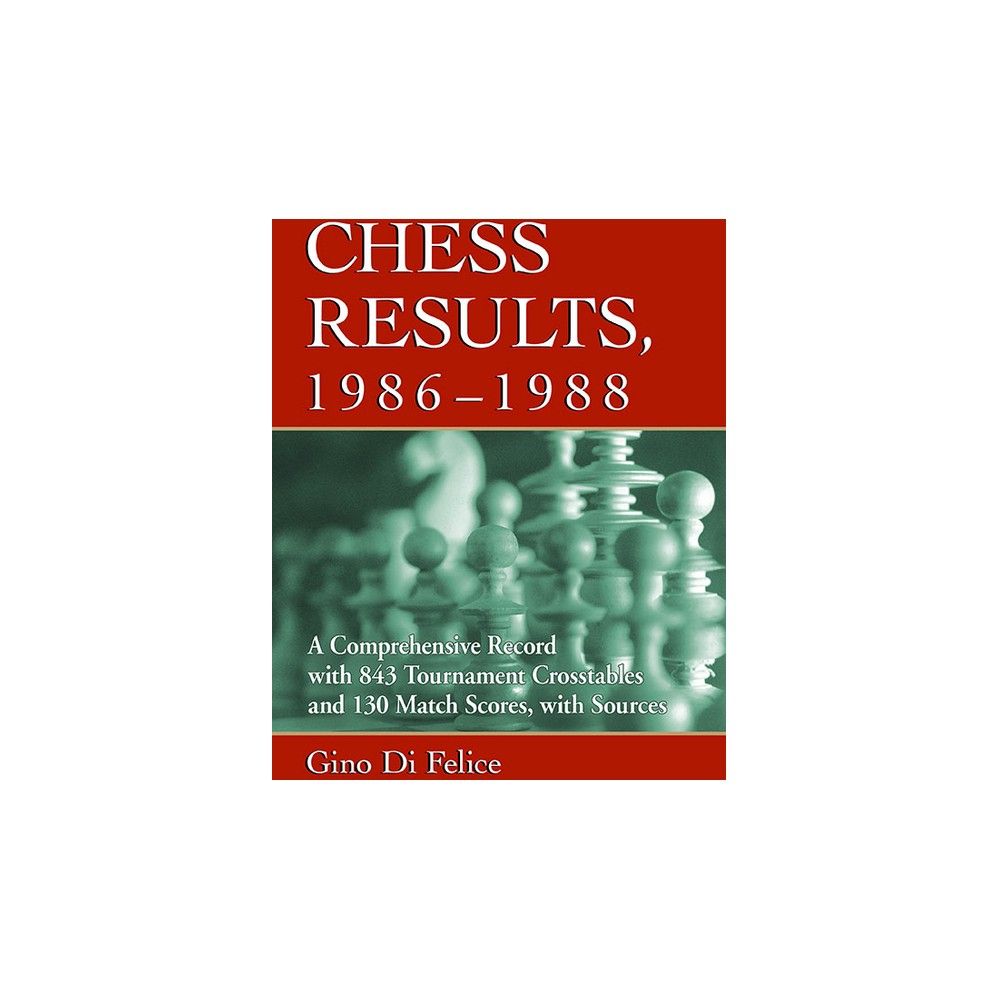 Chess Results, 1986-1988 - by Gino Di Felice (Paperback)