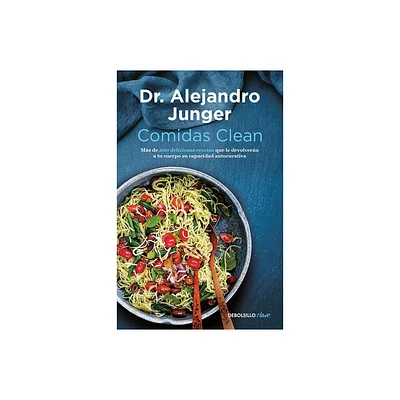 Comidas Clean / Clean Eats: Over 200 Delicious Recipes to Reset Your Bodys Natural Balance and Discover What It Means to Be Truly Healthy