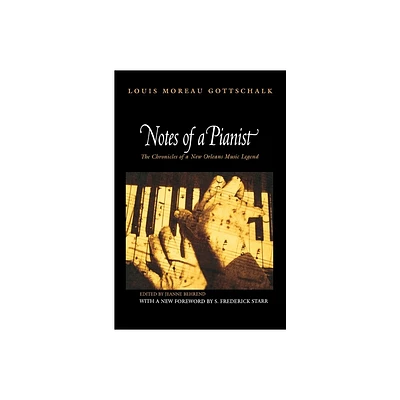 Notes of a Pianist - by Louis Moreau Gottschalk (Paperback)