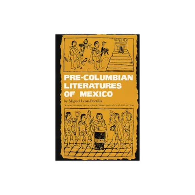 Pre-Columbian Literatures of Mexico - (Civilization of the American Indian) by Miguel Len-Portilla (Paperback)