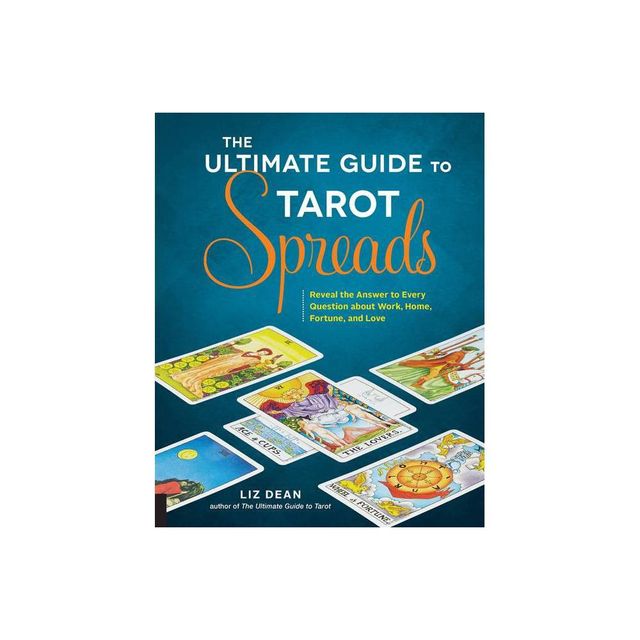 The Ultimate Guide to Tarot Spreads - (Ultimate Guide To...) by Liz Dean (Paperback)