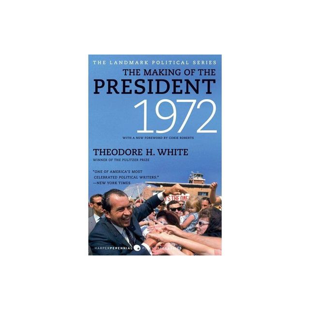 The Making of the President 1972 - (Landmark Political) by Theodore H White (Paperback)