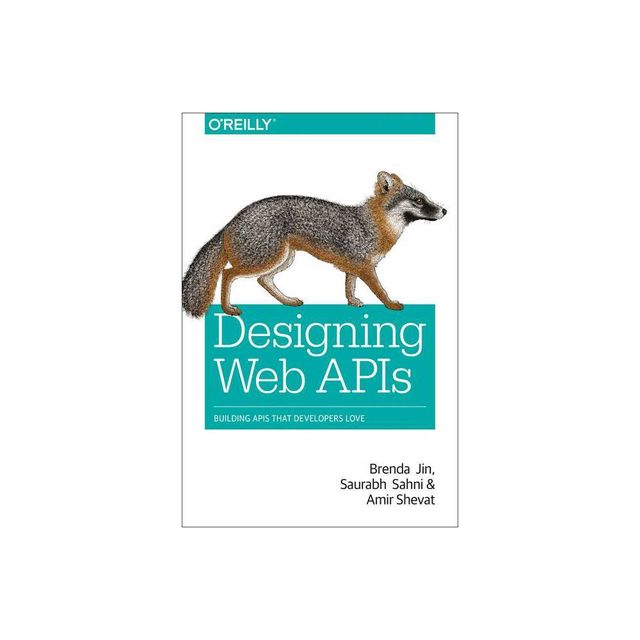 Designing Web APIs - by Brenda Jin & Saurabh Sahni & Amir Shevat (Paperback)