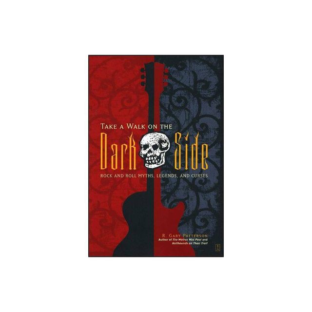 Take a Walk on the Dark Side - by R Gary Patterson (Paperback)