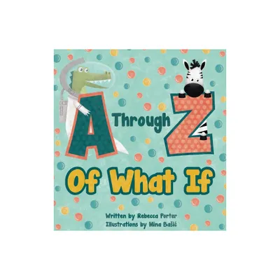 A Through Z Of What If - Large Print by Rebecca Porter (Hardcover)