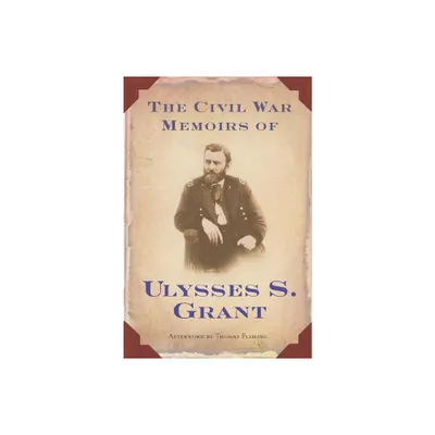 The Civil War Memoirs of Ulysses S. Grant - by Ulysses S Grant (Paperback)