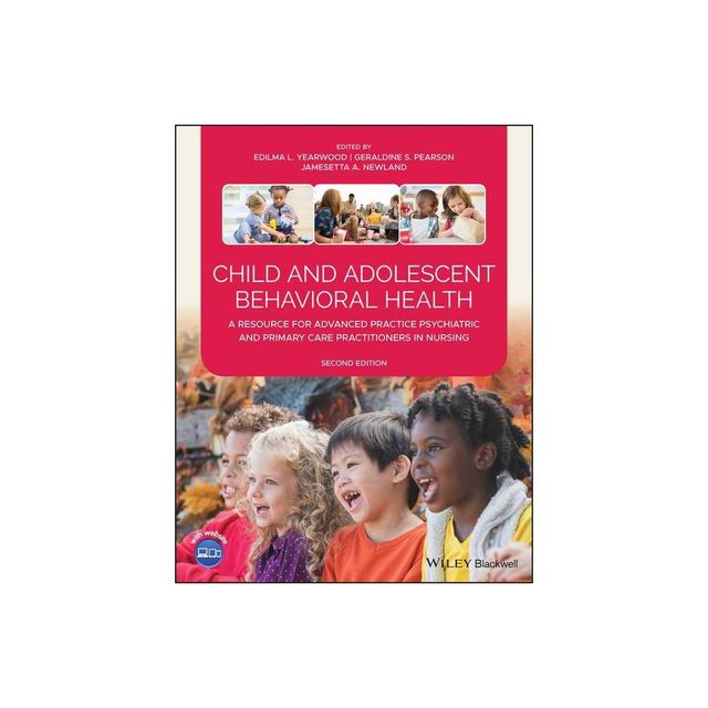 Child and Adolescent Behavioral Health - 2nd Edition by Edilma L Yearwood & Geraldine S Pearson & Jamesetta A Newland (Paperback)