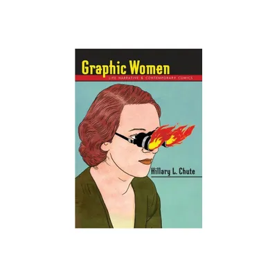 Graphic Women - (Gender and Culture) by Hillary Chute (Paperback)