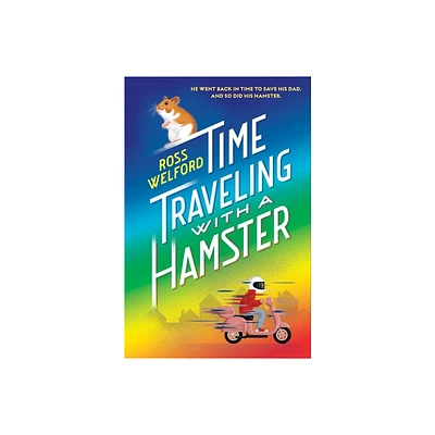 Time Traveling with a Hamster - by Ross Welford (Paperback)