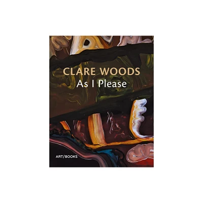 Clare Woods: As I Please - (Paperback)