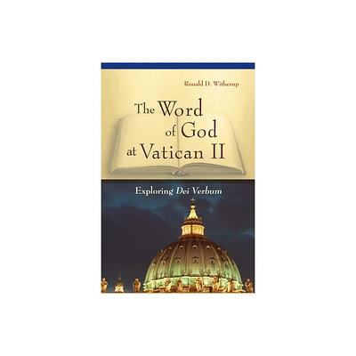 Word of God at Vatican II - by Ronald D Witherup (Paperback)