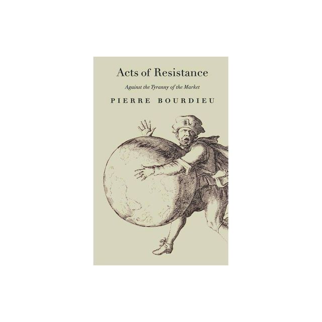 Acts of Resistance - by Pierre Bourdieu (Paperback)