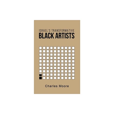 Israels Transformative Black Artists - by Charles Moore (Paperback)