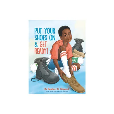 Put Your Shoes on & Get Ready! - by Raphael G Warnock (Hardcover)