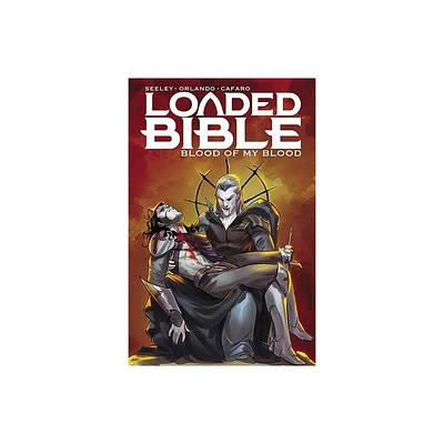 Loaded Bible Volume 2: Blood of My Blood - by Steve Orlando & Tim Seeley (Paperback)