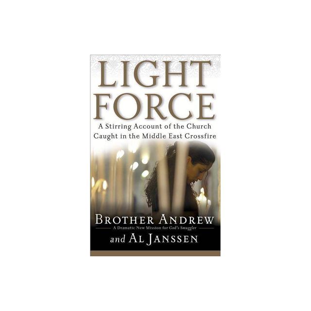 Light Force - by Brother Andrew & Al Janssen (Paperback)