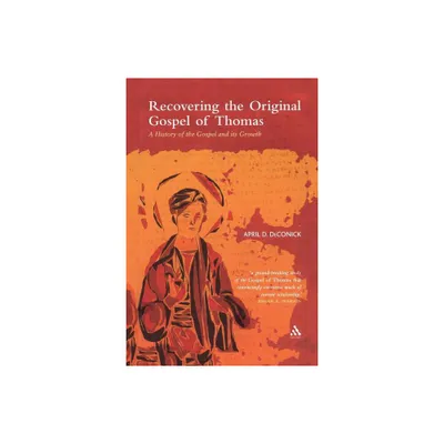 Recovering the Original Gospel of Thomas - (Library of New Testament Studies) by April D Deconick (Paperback)