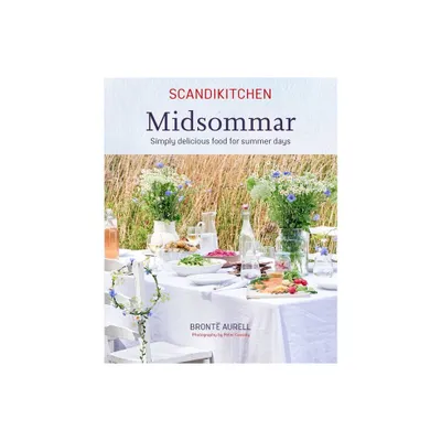 Scandikitchen: Midsommar - by Bronte Aurell (Hardcover)