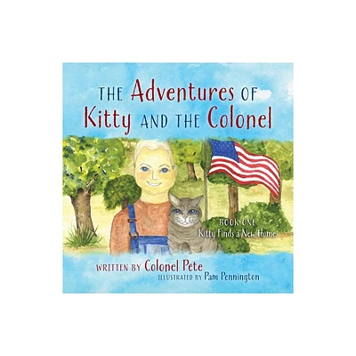 The Adventures of Kitty and the Colonel - by Colonel Pete (Paperback)