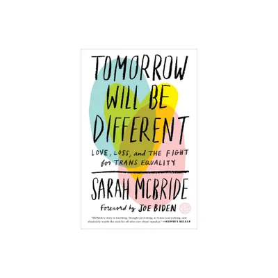 Tomorrow Will Be Different - by Sarah McBride (Paperback)