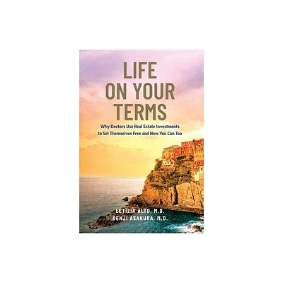 Life on Your Terms - by Letizia Alto & Kenji Asakura (Hardcover)