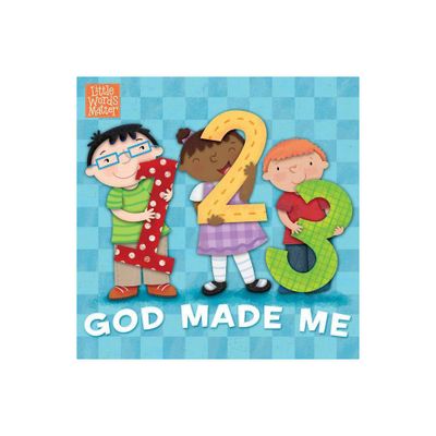 1, 2, 3 God Made Me - (Little Words Matter(tm)) by B&h Kids Editorial (Board Book)