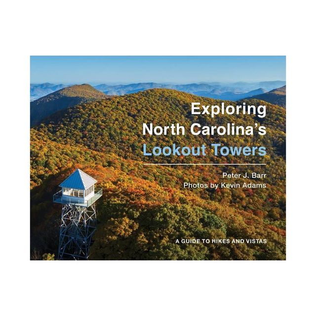 Exploring North Carolinas Lookout Towers - by Peter J Barr (Paperback)