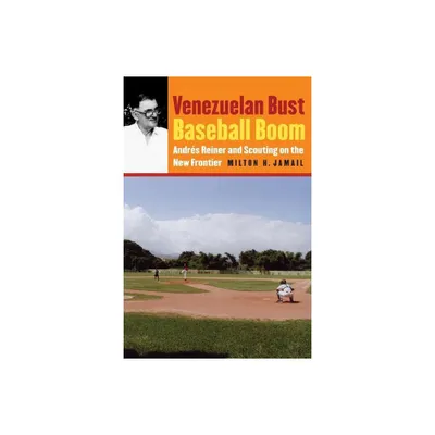 Venezuelan Bust, Baseball Boom - by Milton H Jamail (Paperback)