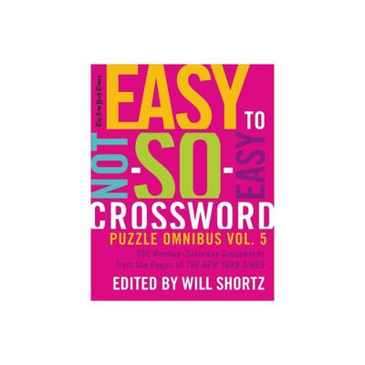 New York Times Easy to Not-So-Easy Crossword Puzzle Omnibus Volum - (Paperback)