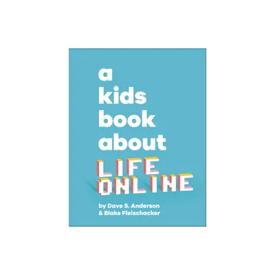 A Kids Book about Life Online - by Dave S Anderson & Blake Fleischacker (Hardcover)