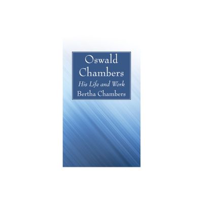 Oswald Chambers - by Bertha Chambers (Hardcover)