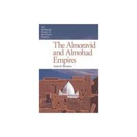 The Almoravid and Almohad Empires - (Edinburgh History of the Islamic Empires) by Amira K Bennison (Paperback)