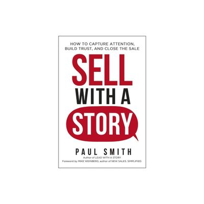 Sell with a Story - by Paul Smith (Paperback)