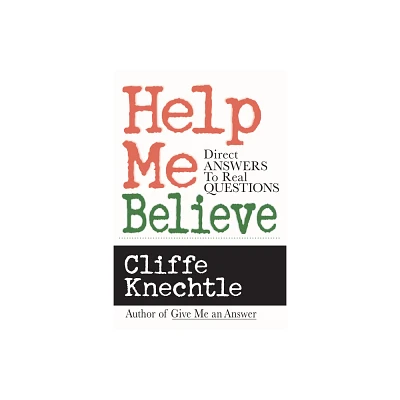 Help Me Believe - (Direct Answers to Real Questions) by Cliffe Knechtle (Paperback)