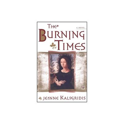 The Burning Times - by Jeanne Kalogridis (Paperback)