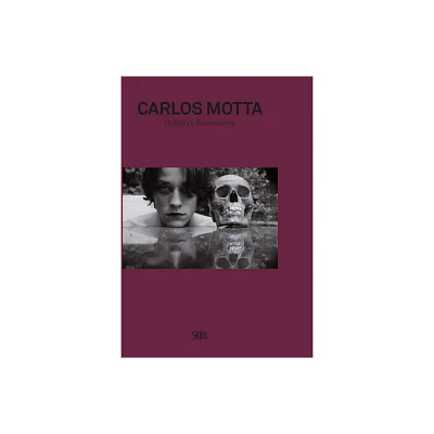 Carlos Motta: Historys Back Rooms - (Hardcover)