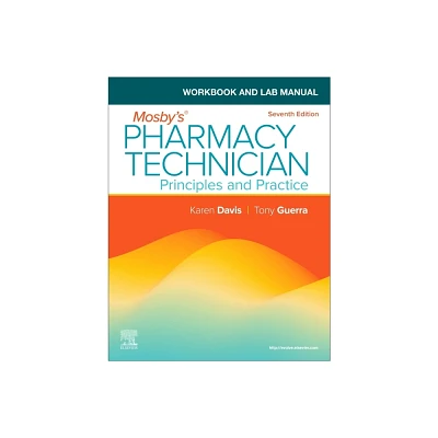 Workbook and Lab Manual for Mosbys Pharmacy Technician - 7th Edition by Elsevier Inc & Karen Davis & Anthony Guerra (Paperback)