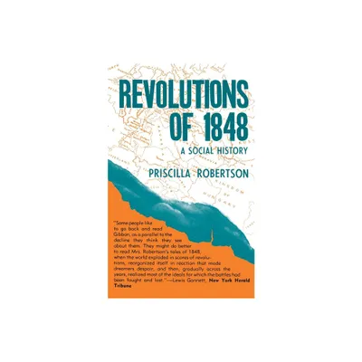 Revolutions of 1848 - by Priscilla Smith Robertson (Paperback)