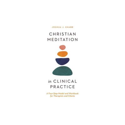 Christian Meditation in Clinical Practice - (Christian Association for Psychological Studies Books) by Joshua J Knabb (Paperback)