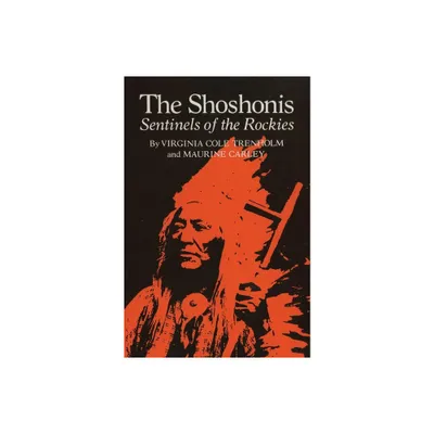 The Shoshonis, Volume 74 - (Civilization of the American Indian) by Virginia C Trenholm & Maurine Carley (Paperback)