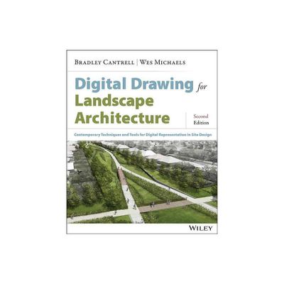 Digital Drawing for Landscape Architecture - 2nd Edition by Bradley Cantrell & Wes Michaels (Paperback)