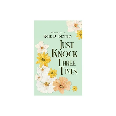 Just Knock Three Times, Second Edition - 2nd Edition by Rose D Bentley (Paperback)