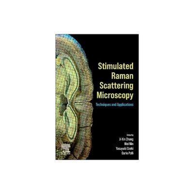 Stimulated Raman Scattering Microscopy - by Ji-Xin Cheng & Wei Min & Yasuyuki Ozeki & Dario Polli (Paperback)