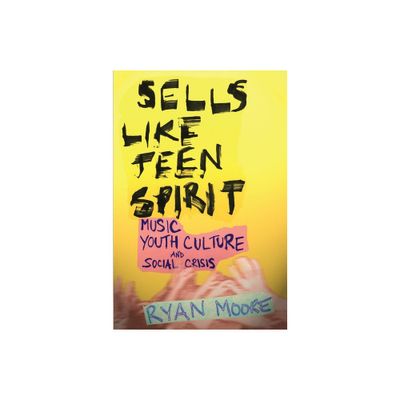 Sells Like Teen Spirit - by Ryan Moore (Paperback)