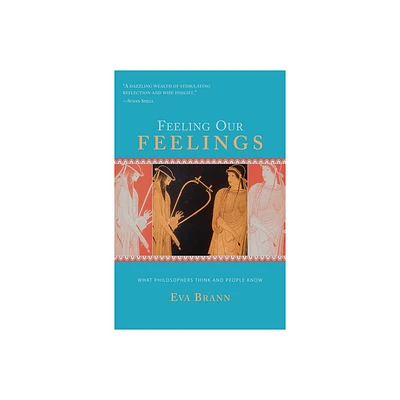 Feeling Our Feelings - by Eva Brann (Paperback)