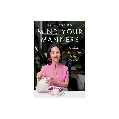 Mind Your Manners - by Sara Jane Ho (Hardcover)